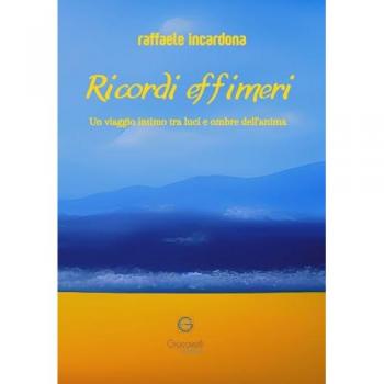 Ricordi effimeri. Un viaggio intimo tra luci e ombre dell'anima