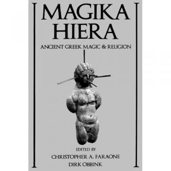 Magika Hiera: Ancient Greek Magic and Religion by Obbink Faraone: New