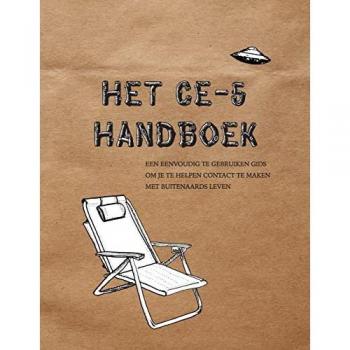 Het Ce-5 Handboek : Een eenvoudig te gebruiken gids om je te helpen contact te maken met buitenaards leven