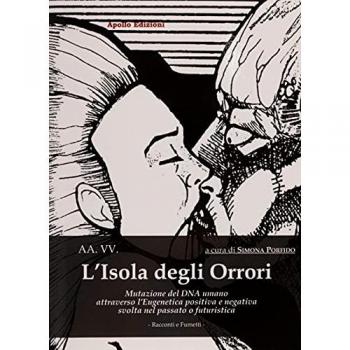 L'isola degli orrori. Mutazione del DNA umano attraverso l'eugenetica positiva e negativa svolta nel passato o futuristica