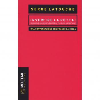 Invertire la rotta! Ecologia e decrescita contro le politiche autoritarie. Una conversazione con Franco La Cecla