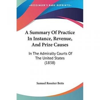Admiralty Practice Summary: Instance, Revenue & Prize Causes (1838)