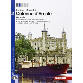 Colonne d'Ercole. Geostoria. Per le Scuole superiori. Con e-book. Con espansione online