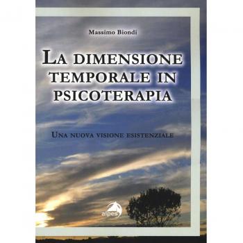 La dimensione temporale in psicoterapia. Una nuova visione esistenziale