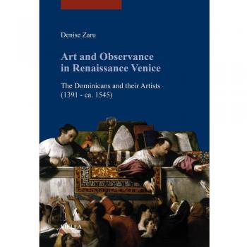 Art and observance in renaissance Venice. The dominicans and their artists