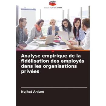 Anjum, Nujhat: Analyse empirique de la fidélisation des employés dans les organisations privées
