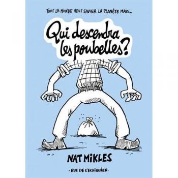 Qui descendra les poubelles ?, Nat Mikles
