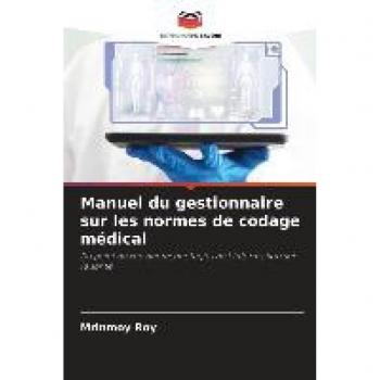Manuel du gestionnaire sur les normes de codage médical: Du point de vue des technologies de l'information sur la santé