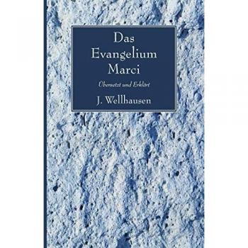 Das Evangelium Marci: Ubersetzt und Erklart von J. Wellhausen