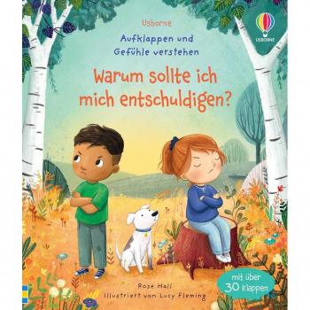 Usborne Aufklappen und Gefühle verstehen: Warum sollte ich mich entschuldigen?