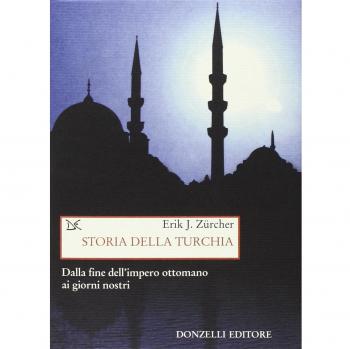 Storia della Turchia. Dalla fine dell'Impero Ottomano ai giorni nostri