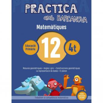 Practica amb Barcanova 12. Matemàtiques: Mesures geomètriques. Angles i girs. Construccions geomètriques. La representació de dades. El plànol.