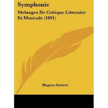 Symphonie: Melanges de Critique Litteraire Et Musicale (1891)