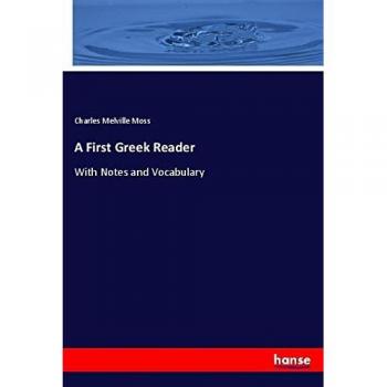 A First Greek Reader: With Notes and Vocabulary