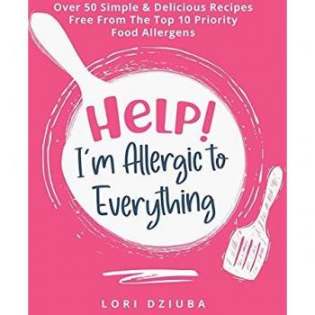 Dziuba, Lori: Help! I'm Allergic to Everything