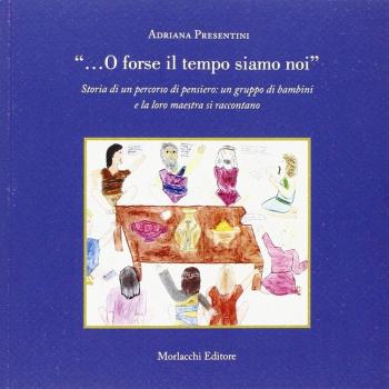 «... O forse il tempo siamo noi». Storia di un percorso di pensiero: un gruppo di bambini e la loro maestra si raccontano