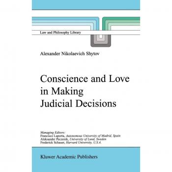 Conscience and Love in Making Judicial Decisions (Law and Philosophy Library, 54, Band 54)