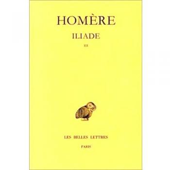 Iliade. Tome III : Chants XIII-XVIII