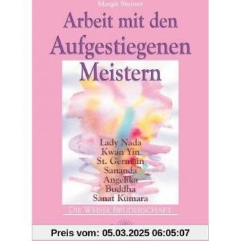 Die Weisse Bruderschaft. Arbeit mit den Aufgestiegenen Meistern