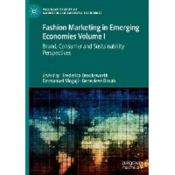 Fashion Marketing in Emerging Economies Volume I: Brand, Consumer and Sustainability Perspectives (Palgrave Studies of Marketing in Emerging Economies)