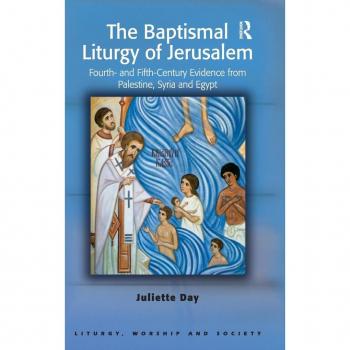 The Baptismal Litury of Jerusalem, Liturgy, Worship and Society Series