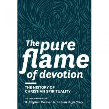 The Pure Flame of Devotion: The History of Christian Spirituality (Hc)