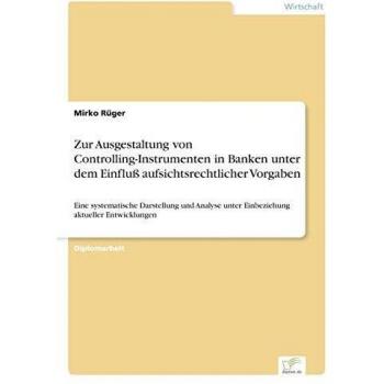 Rüger, Mirko: Zur Ausgestaltung von Controlling-Instrumenten in Banken unter dem Einfluß aufsichtsrechtlicher Vorgaben
