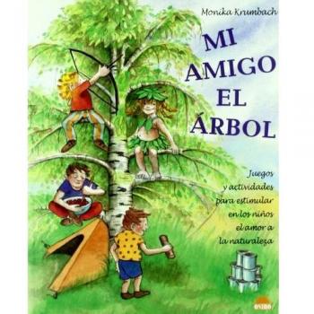 Mi amigo el árbol: Juegos y actividades para estimular en los niños el amor a la naturaleza (Tapa blanda).