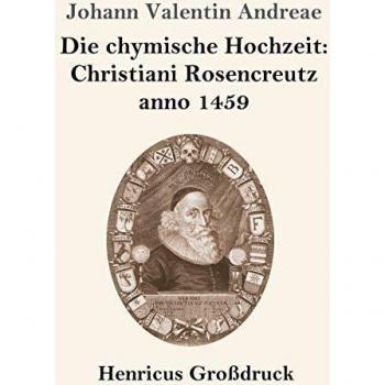 Die chymische Hochzeit: Christiani Rosencreutz anno 1459 (Großdruck)