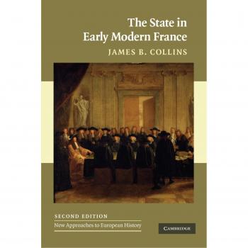 The State in Early Modern France (New Approaches to European History, Band 42)