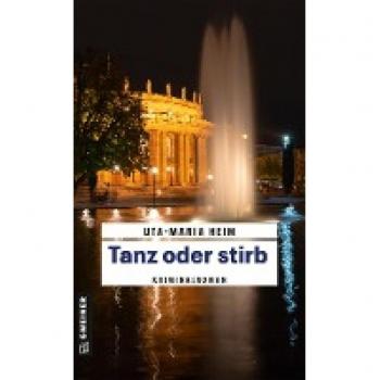 Uta-Maria Heim Tanz Oder Stirb: Stuttgart-Krimi (Kriminalromane Im Gmeiner-Verlag)