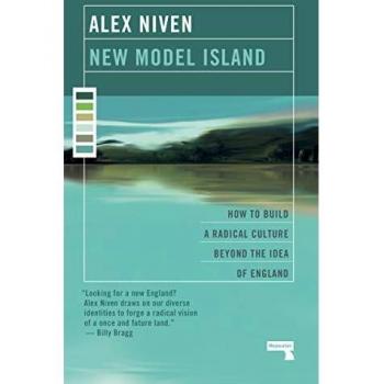 New Model Island: How to Build a Radical Culture Beyond the Idea of England