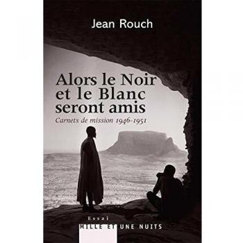 Alors le Noir et le Blanc seront amis : Carnets de mission (1946-1951)