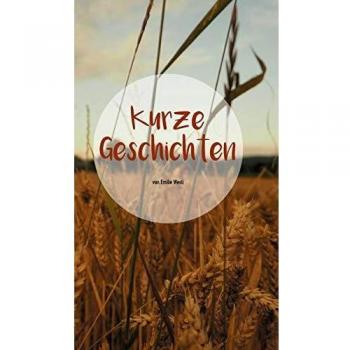 Kurze Geschichten: Geschichten, die das Leben schreibt