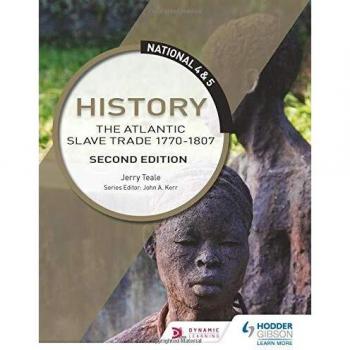 National 4 & 5 History: The Atlantic Slave Trade 1770-1807: Second Edition