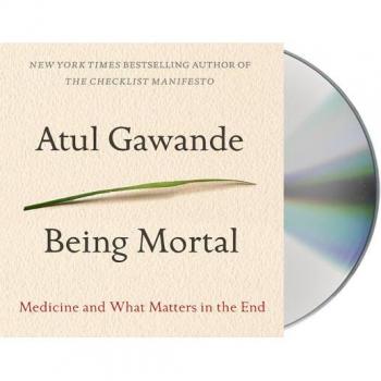 Being Mortal: Medicine and What Matters in the End