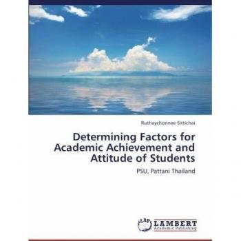 Determining Factors for Academic Achievement and Attitude of Students: PSU, Pattani Thailand