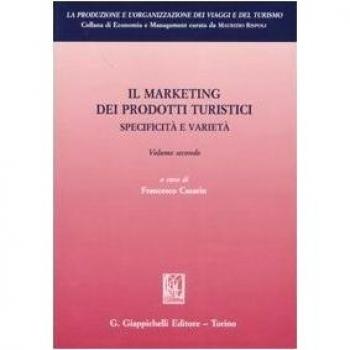 Il marketing dei prodotti turistici. Specificità e varietà. Vol. 2