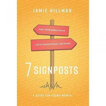 7 Signposts: Find Your Direction in Life's Foundational Decisions