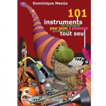 101 Instruments de Musique pour Jouer a Plusieurs Quand on Est Tout Seul