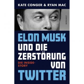 Rowohlt Elon Musk und die Zerstörung von Twitter