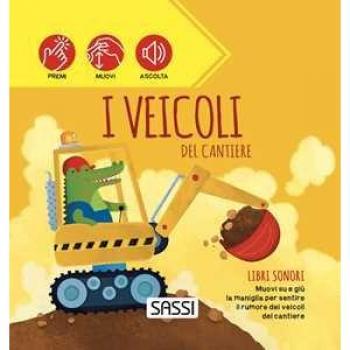 I veicoli del cantiere. Libri sonori. Ediz. a colori Ester Tomè