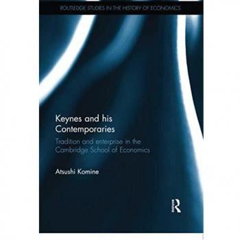 Keynes and his Contemporaries: Tradition and Enterprise in the Cambridge School of Economics (Routledge Studies in the History of Economics, Band 165)