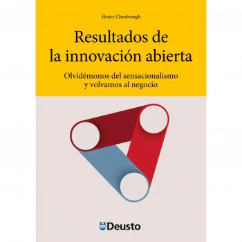 Resultados de la innovación abierta: olvidémonos del sensacionalismo y volvamos al negocio.