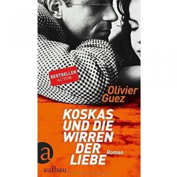 Olivier Guez Koskas Und Die Wirren Der Liebe: Roman