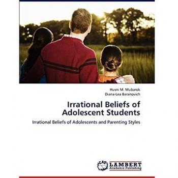Irrational Beliefs of Adolescent Students: Irrational Beliefs of Adolescents and Parenting Styles