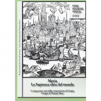 Morìa. La sapienza altra del mondo. Rivista semestrale di studi moreani Centro Internazionale Thomas More