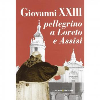 Giovanni XXIII pellegrino a Loreto e Assisi.