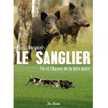 SANGLIER VIE ET CHASSES DE LA BETE NOIRE