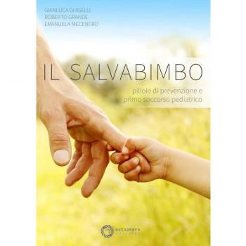 Il salvabimbo. Pillole di prevenzione e primo soccorso pediatrico